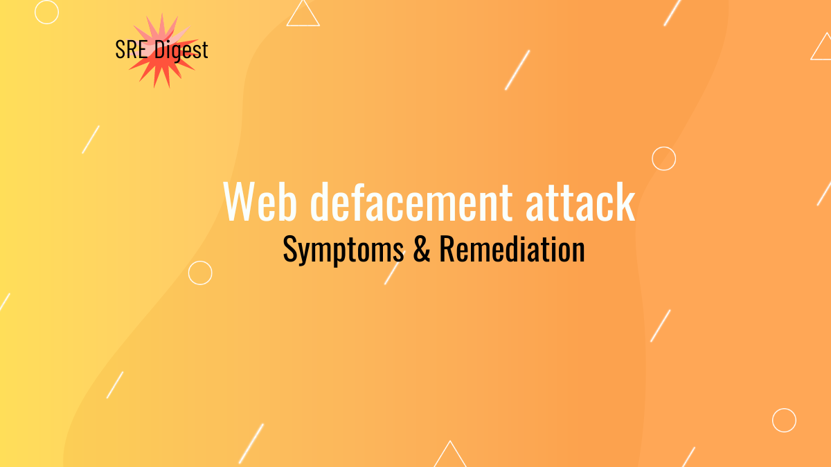 Web defacement attack - Symptoms & Remediation